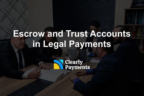 Escrow and Trust Accounts in Legal Payment Processing