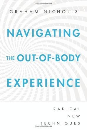Navigating the Out-Of-Body Experience : Nicholls, Graham: Amazon.in: Books