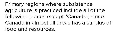Primary regions where subsistence agriculture is practiced include all ...