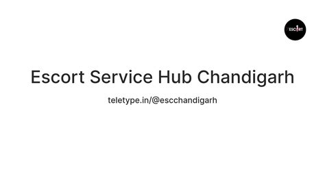 Escort Service Hub Chandigarh — Teletype