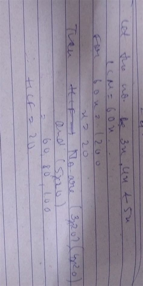 5. Three numbers are in the ratio 3: 4:5 and their LCM is 1200. Then ...