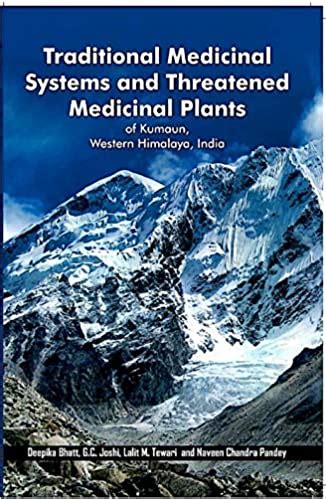 Traditional Medicinal Systems and Threatened Medicinal Plants of Kumaun ...