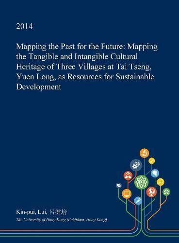 Mapping the Past for the Future: Mapping the Tangible and Intangible ...