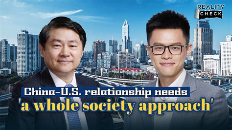 China-U.S. relationship needs 'a whole society approach' - CGTN