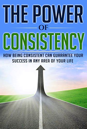 The Power of Consistency: How Being Consistent Can Guarantee Your ...