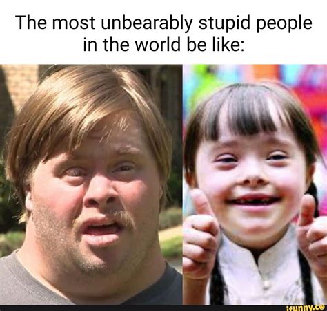 Stupid People Meme