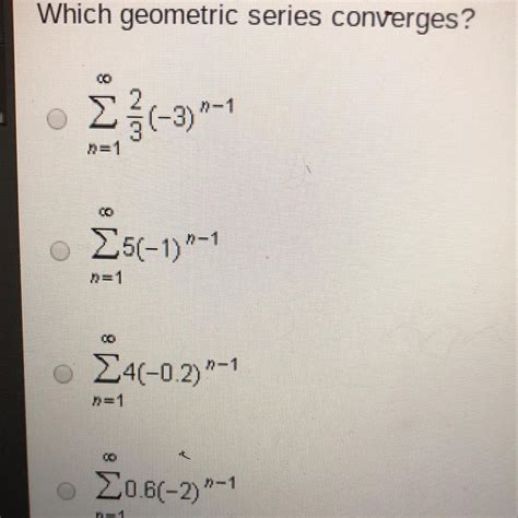Which geometric series converges ??? - brainly.com