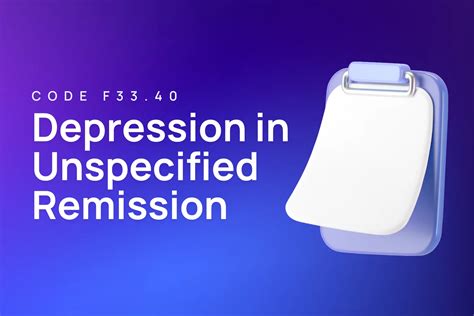 F33.40 - ICD-10 code for major depressive disorder in remission ...