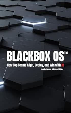 BlackBox OS: How Top Teams Align, Deploy, and Win with AI eBook : Davis ...