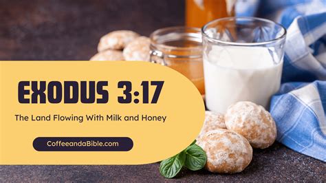 The Land Flowing With Milk and Honey (Exodus 3:17) - Coffee and a Bible