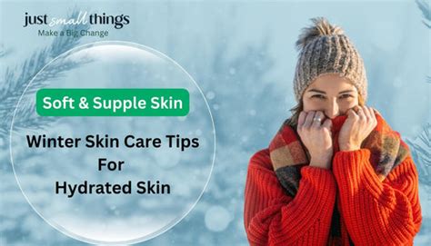 Soft and Supple Skin: Winter Skin care Tips for Hydrated Skin