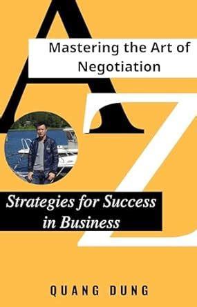 Mastering the Art of Negotiation: Strategies for Success in Business ...