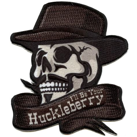 I'll Be Your Huckleberry Patch Western Movie Skull Sublimated Embroide ...