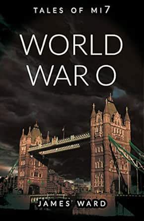 World War O (Tales of MI7) eBook : Ward, James: Amazon.in: Kindle Store
