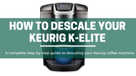 How To Descale Keurig K Elite Coffee Maker