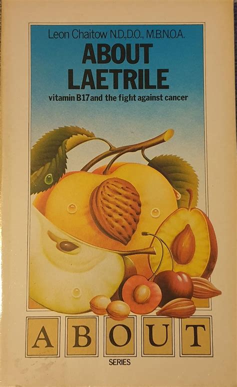 About Laetrile: Vitamin B17 and the Fight Against Cancer : Chaitow ...