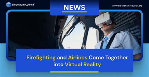 Firefighting and Airlines Come Together into Virtual Reality ...