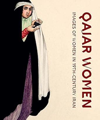 Buy Qajar Women: Images of Women in 19th-Century Iran Book Online at ...