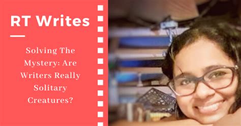 #RTWrites :: Solving The Mystery: Are Writers Really Solitary Creatures ...