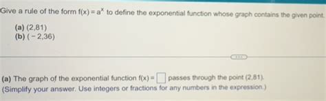 Solved: Give a rule of the form f(x)=a^x to define the exponential ...
