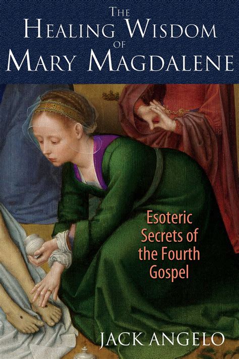 The Healing Wisdom of Mary Magdalene | Book by Jack Angelo | Official ...