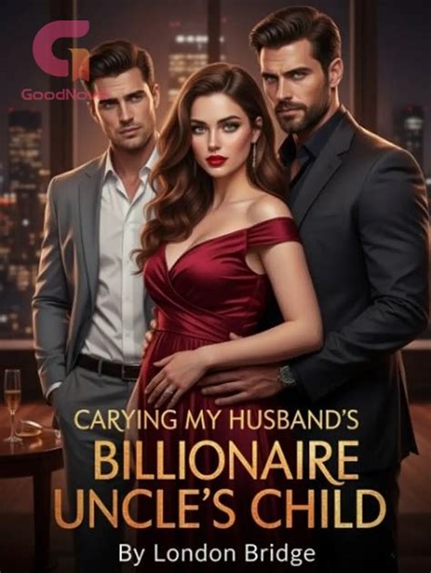 Carrying My Husband's Billionaire Uncle's Child - Chapter 82 Novel at ...