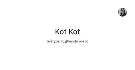 Kot Kot — Teletype