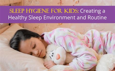 Sleep Hygiene for Kids: Creating a Healthy Sleep Environment and Routi ...