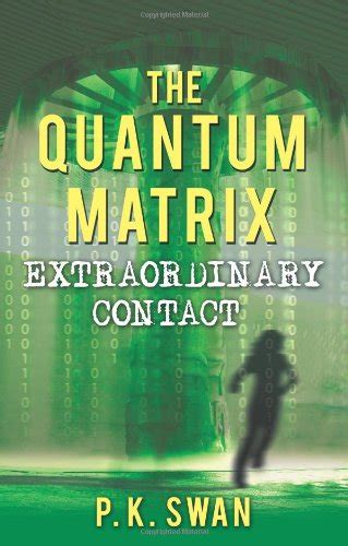 The Quantum Matrix: Extraordinary Contact : Swan, P. K.: Amazon.in: Books