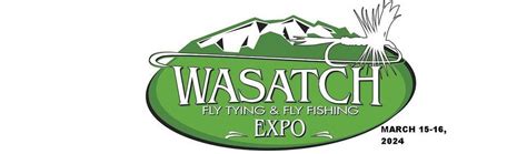 Wasatch Fly Tying & Fly Fishing Expo 2024 March 15-16, Mountain America ...