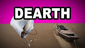 Image result for dearth