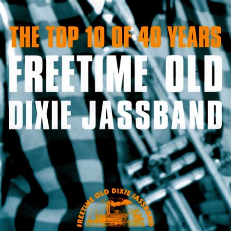 ‎The Top 10 of 40 Years - Album by Freetime Old Dixie Jassband - Apple ...