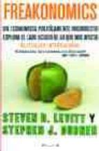 FREAKONOMICS: UN ECONOMISTA POLITICAMENTE INCORRECTO EXPLORA EL L ADO ...