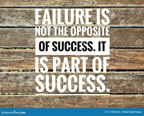 Motivational Quotes of Failure is Not the Opposite of Success. it is ...
