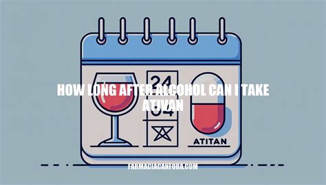 Ativan and Alcohol Interaction: Wait Time Guidelines