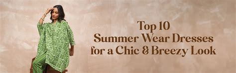 Top 10 Summer Wear Dresses for a Chic & Breezy Look