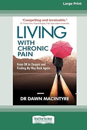 Buy Living with Chronic Pain: From ok to despair and finding my way ...