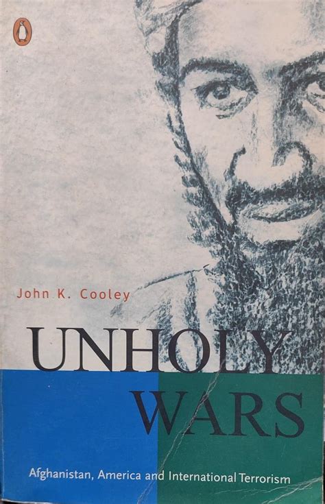 Unholy Wars: Afghanistan, America and International Terrorism by John ...