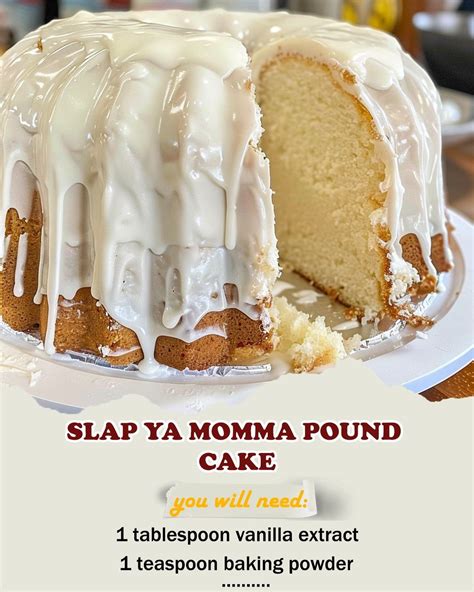 Ron Recipes - Slap Ya Mama Pound Cake Ingredients: For the Cake: 3 cups ...