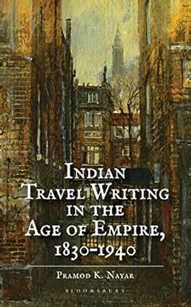 Indian Travel Writing in the Age of Empire: 1830–1940 eBook : Nayar ...