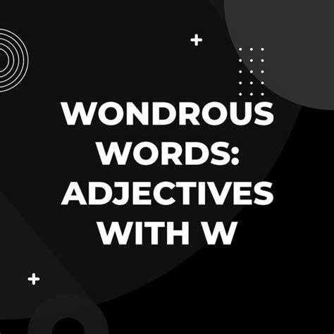 Adjectives That Start With W - Adazing