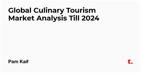 Global Culinary Tourism Market Analysis Till 2024 — Teletype