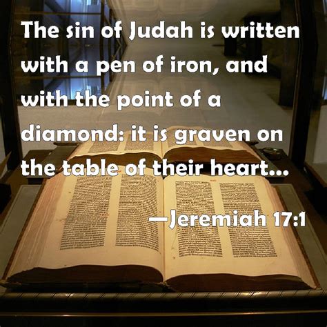 Jeremiah 17:1 The sin of Judah is written with a pen of iron, and with ...