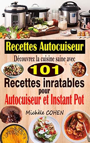 Recettes Autocuiseur: Découvrez la cuisine saine avec 101 recettes ...