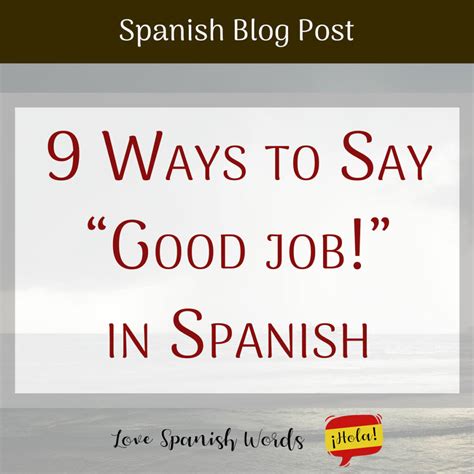 9 Ways to Say "Good job" or "Well done" in Spanish - Love Spanish Words