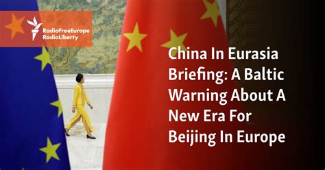 China In Eurasia Briefing: A Baltic Warning About A New Era For Beijing ...
