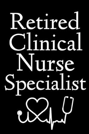 Buy Retired Clinical Nurse Specialist: Lined Journal Notebook Book ...
