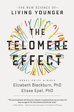 Telomere Effect: A Revolutionary Approach to Living Younger, Healthier ...