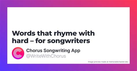 160 Words that rhyme with hard for Songwriters - Chorus Songwriting App
