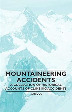 Buy Mountaineering Accidents - A Collection of Historical Accounts of ...